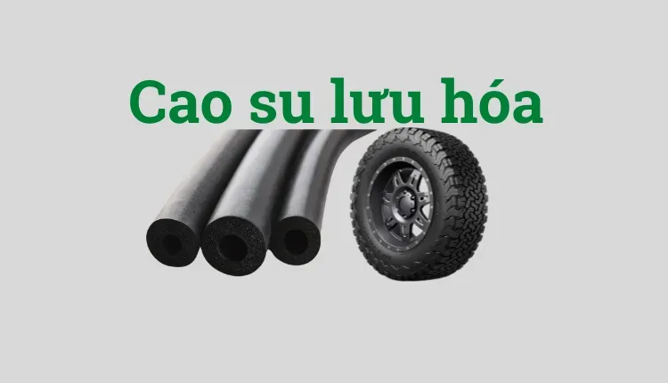 Cao su lưu hóa thành phẩm